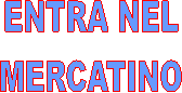 ENTRA NEL
MERCATINO
